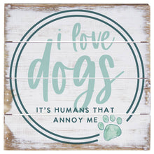 Load image into Gallery viewer, Sincere Surroundings - Love Dogs Annoy  - Perfect Pallet Petites: 8x8x1