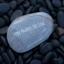 Load image into Gallery viewer, SHOPGIVECOURAGE - Inspirational Engraved River Rock - Hope Anchors the Soul