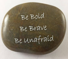 Load image into Gallery viewer, SHOPGIVECOURAGE - Inspirational River Rock - Be Bold Be Brave Be Unafraid