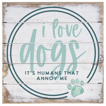 Load image into Gallery viewer, Sincere Surroundings - Love Dogs Annoy  - Perfect Pallet Petites: 8x8x1