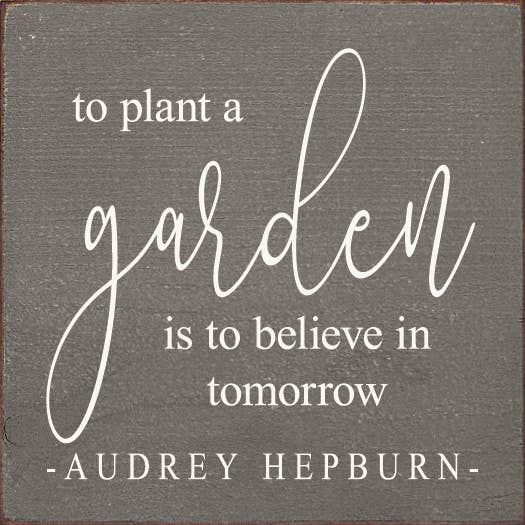 To Plant A Garden Is To Believe In Tomorrow -Aubrey Hepburn – Koertens